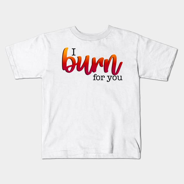 Bridgerton Quote I Burn For You Kids T-Shirt by baranskini